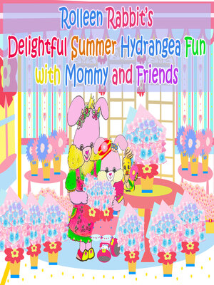 cover image of Rolleen Rabbit's Delightful Summer Hydrangea Fun with Mommy and Friends